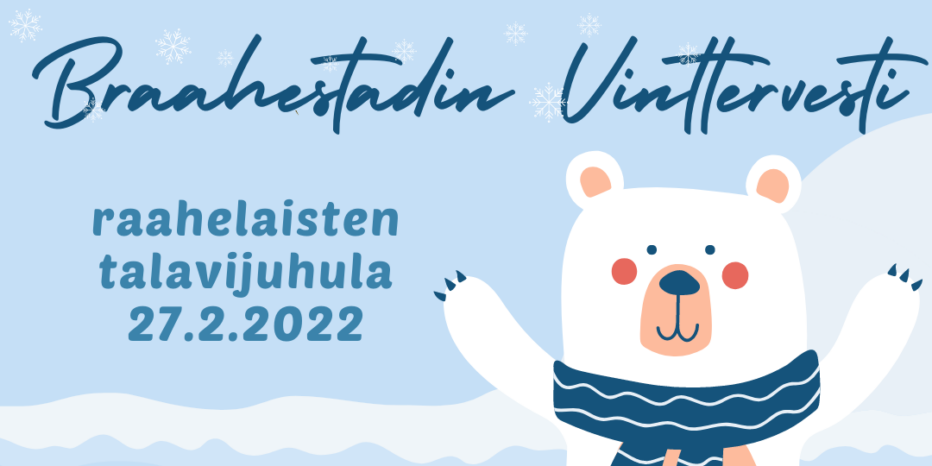 Ensimmäinen vuotuinen Braahestadin Vinttervesti, elikkä raahelaisten talavijuhula järjestetään laskiaissunnuntaina 27.2.2022.